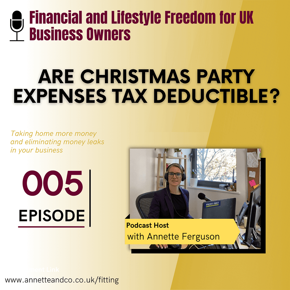 Podcast Banner page of the fifth episode of Financial and Lifestyle Freedom for UK Business Owners about the topic Are Christmas Party Expenses Tax Deductible with Annette Ferguson