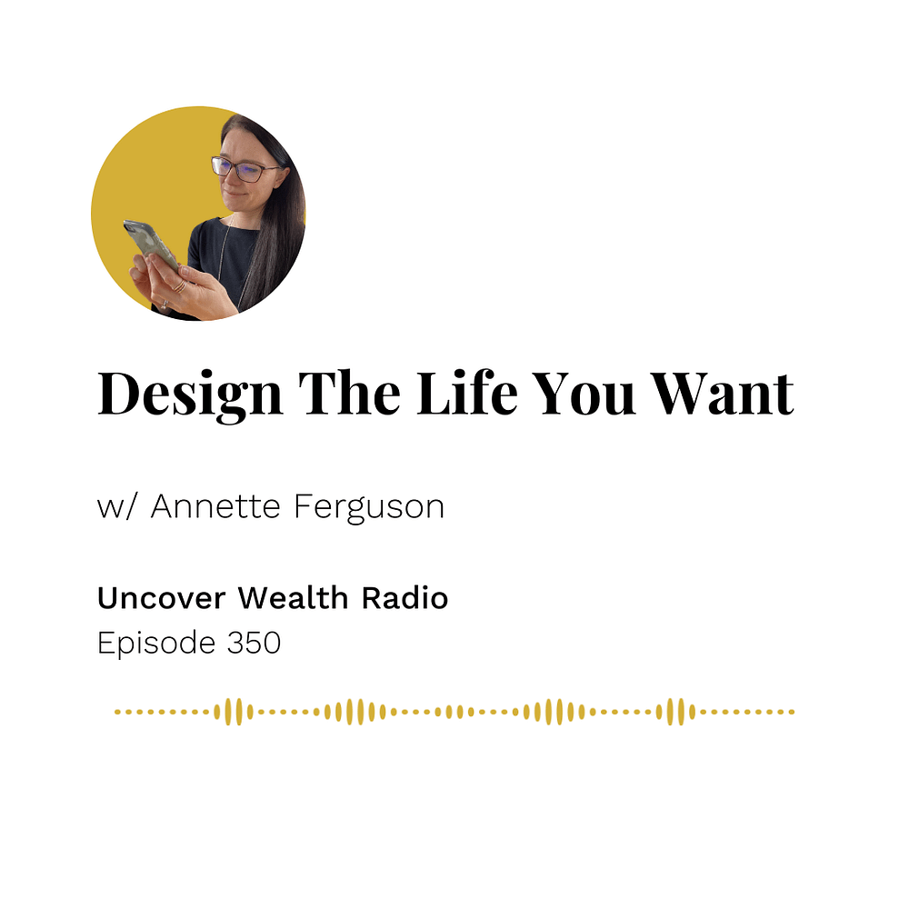 Annette Ferguson Podcast Banner - Uncover Wealth Radio 350