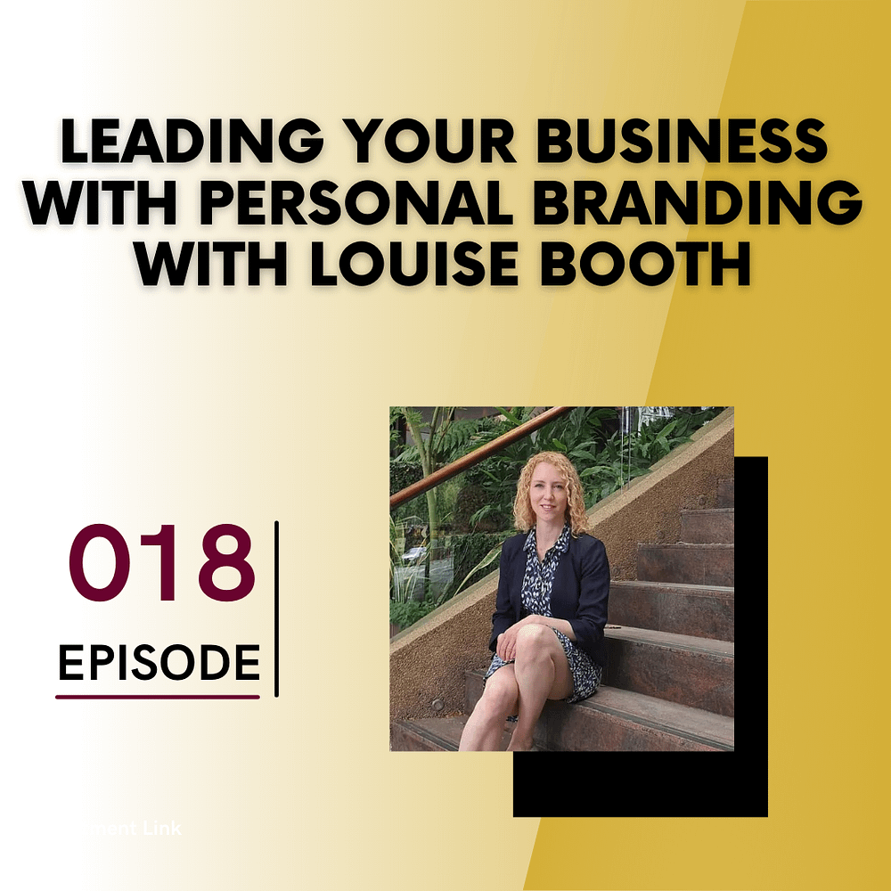 Leading your Business with Personal Branding with Louise Booth