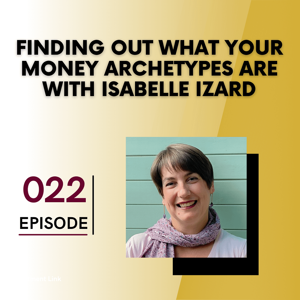 Finding Out What Your Money Archetypes Are with Isabelle Izard