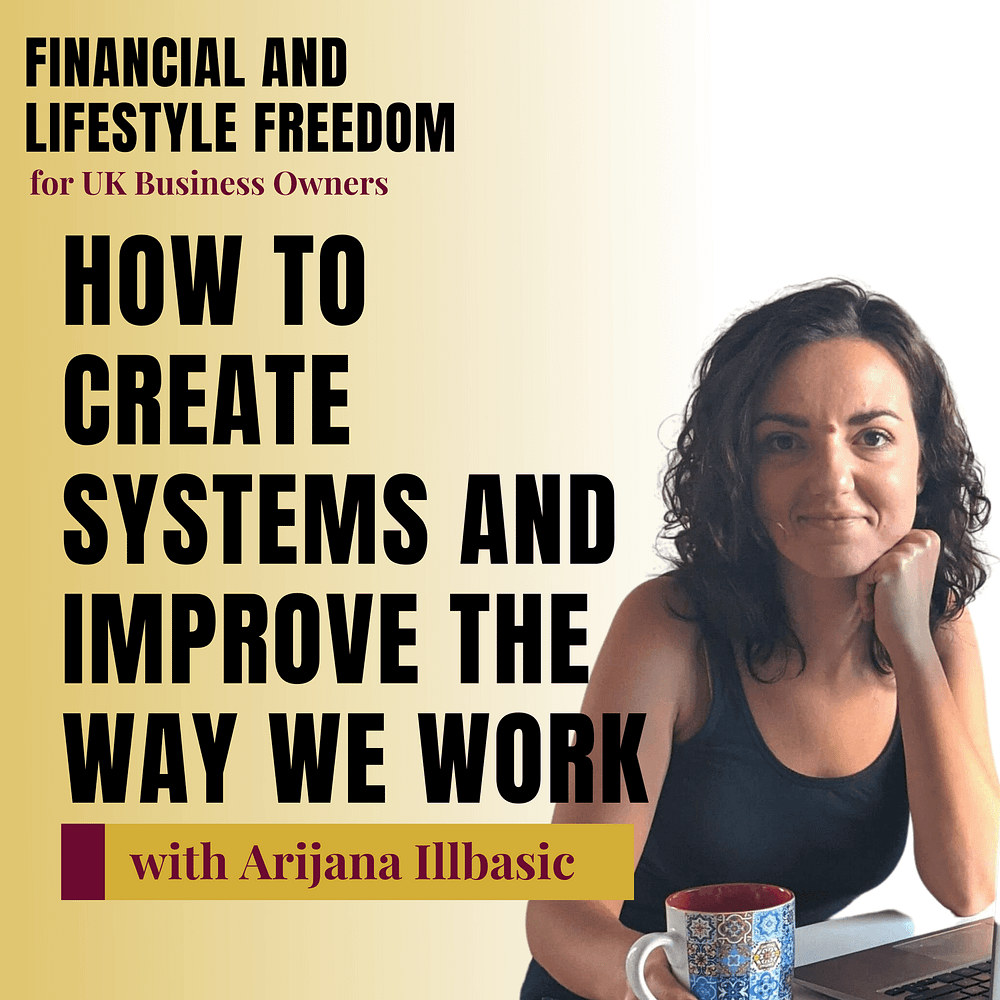 How to Create Systems and Improve the Way We Work with Arijana Illbasic